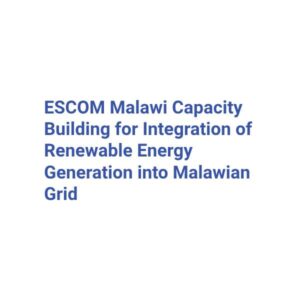 ESCOM Malawi Capacity Building for Integration of Renewable Energy Generation into Malawian Grid