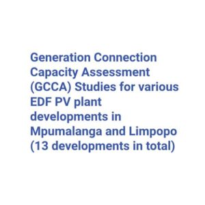 Generation Connection Capacity Assessment (GCCA) Studies for various EDF PV plant developments in Mpumalanga and Limpopo (13 developments in total)